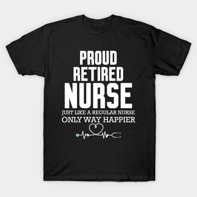 Proud Retired Nurse T-Shirt by WorkMemes